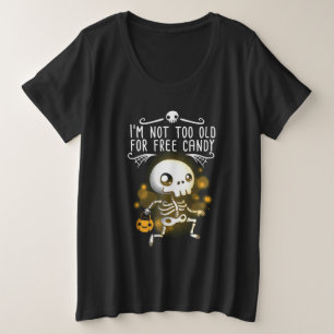 Halloween I Am Not Too Old Plus Size T-Shirt