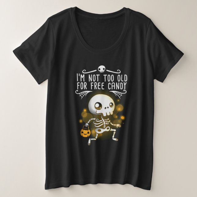 Halloween I Am Not Too Old Plus Size T-Shirt (Design Front)
