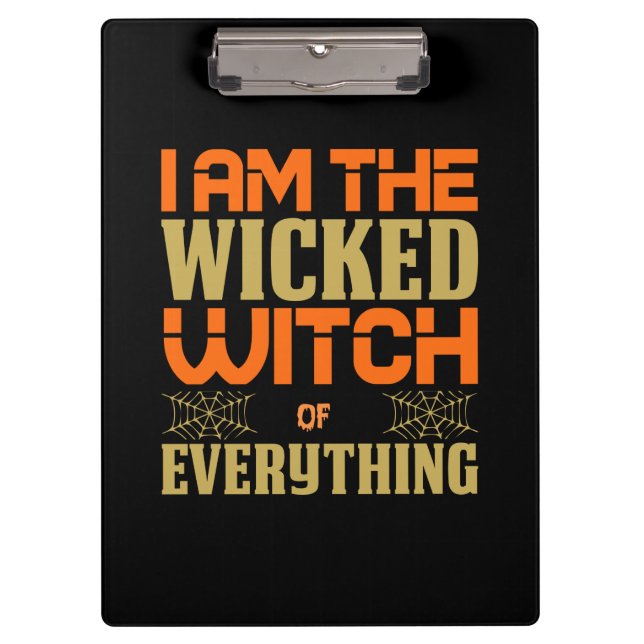 Halloween I Am The Wicked Witch Of Everything Clipboard (Front)