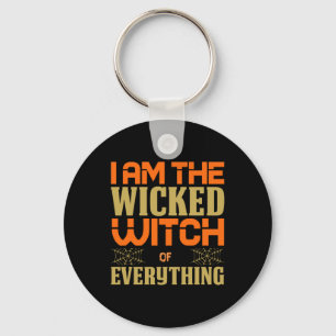 Halloween I Am The Wicked Witch Of Everything Key Ring