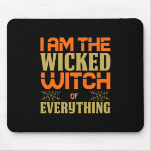 Halloween I Am The Wicked Witch Of Everything Mouse Pad