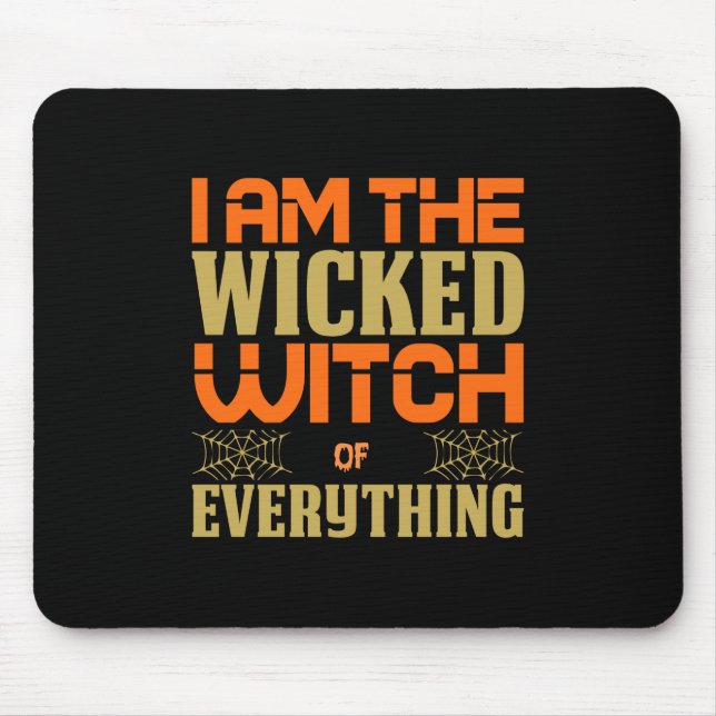 Halloween I Am The Wicked Witch Of Everything Mouse Pad (Front)