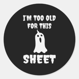 Halloween I Am Too Old For This Sheet Birthday Classic Round Sticker