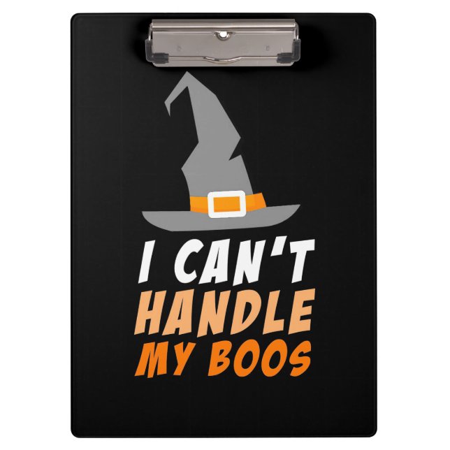 Halloween I Can Not Handle My Boos Clipboard (Front)