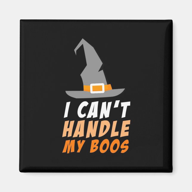 Halloween I Can Not Handle My Boos Magnet (Front)