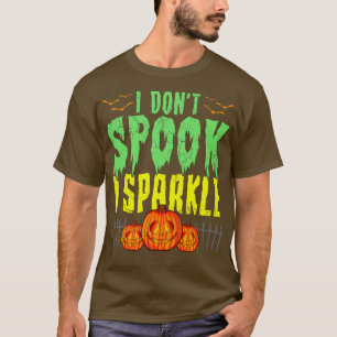 Halloween I Dont Spook I Sparkle T-Shirt