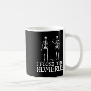 Halloween I Found This Humerus Skeleton Humourous Coffee Mug