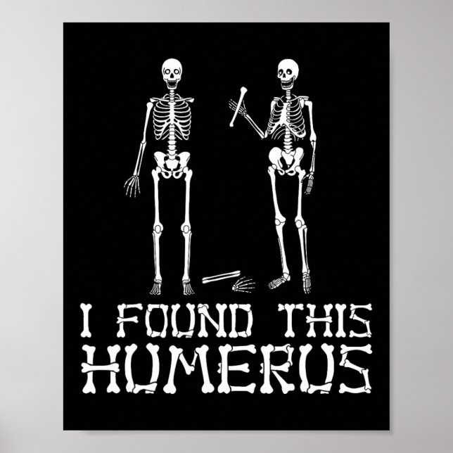Halloween I Found This Humerus Skeleton Humourous  Poster (Front)