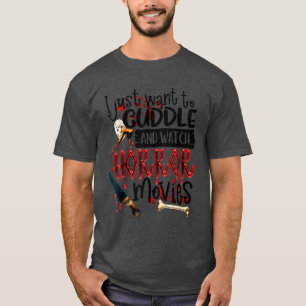 Halloween I Just Want To Cuddle And Watch Horror M T-Shirt