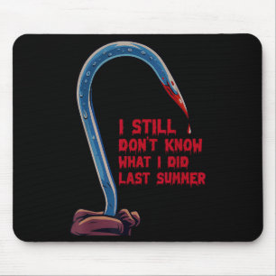 Halloween I Still Don't Know What I Did Last Summe Mouse Pad