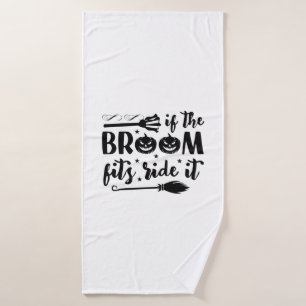 Halloween If The Broom Fits Ride It Birthday Bath Towel