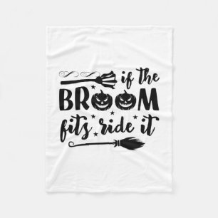 Halloween If The Broom Fits Ride It Birthday Fleece Blanket
