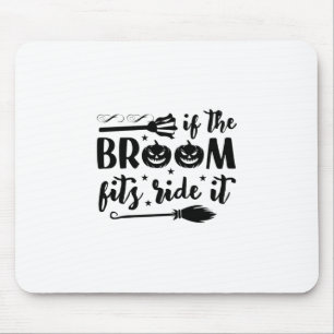 Halloween If The Broom Fits Ride It Birthday Mouse Pad