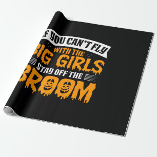 Halloween If You Can No Fly With The Big Girls Wrapping Paper