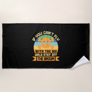 Halloween If You Can Not Fly With The Big Girls Beach Towel