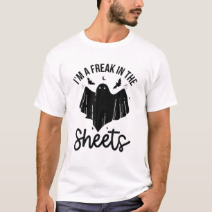 Halloween I'm A Freak In The Sheets Costum Funny T-Shirt