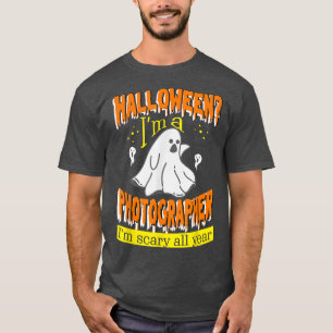 Halloween I'm a Photographer I'm Scary All Year  T-Shirt