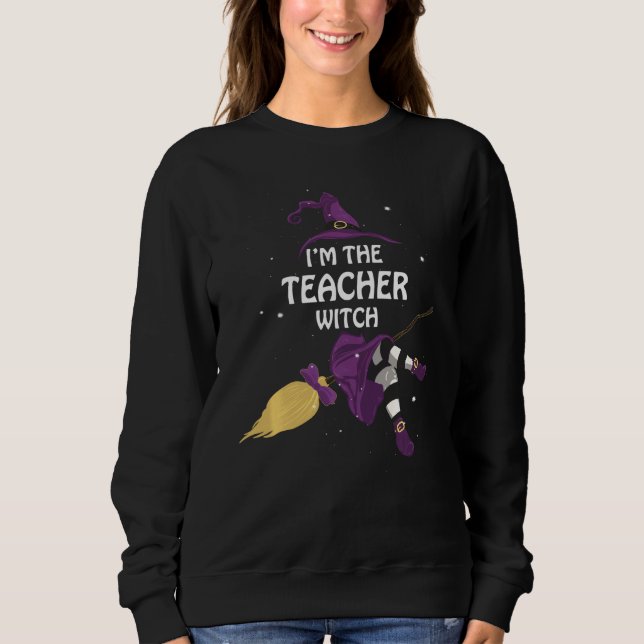 Halloween Im The Teacher Witch Family Matching Gro Sweatshirt (Front)