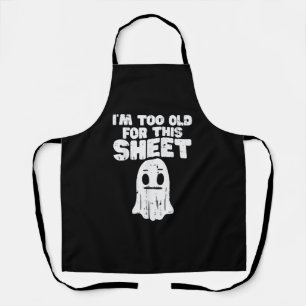 Halloween Im Too Old For This Sheet Ghost Costume Apron