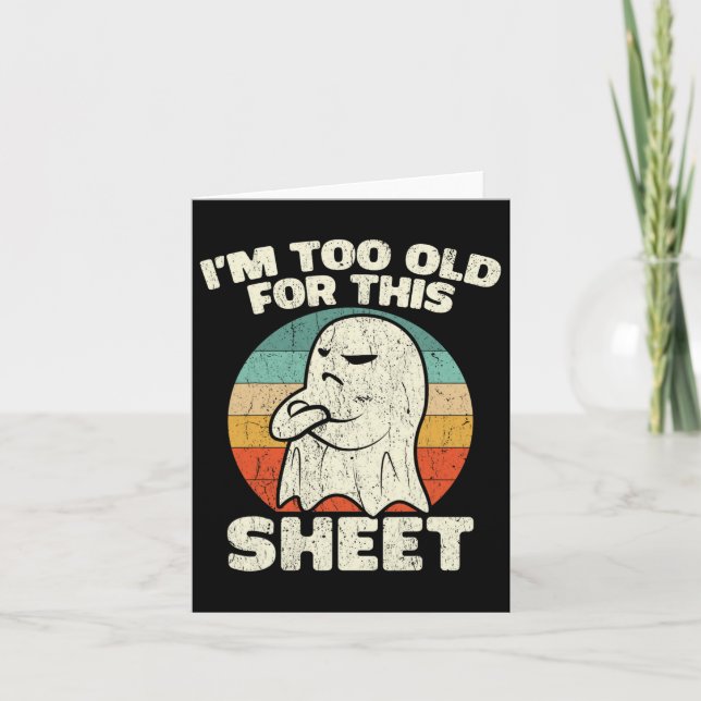 Halloween Im Too Old For This Sheet Ghost Costume  Card (Front)