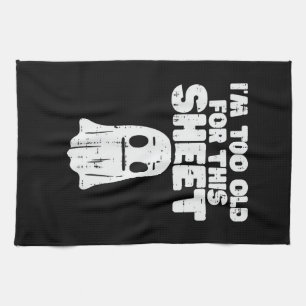 Halloween Im Too Old For This Sheet Ghost Costume Tea Towel