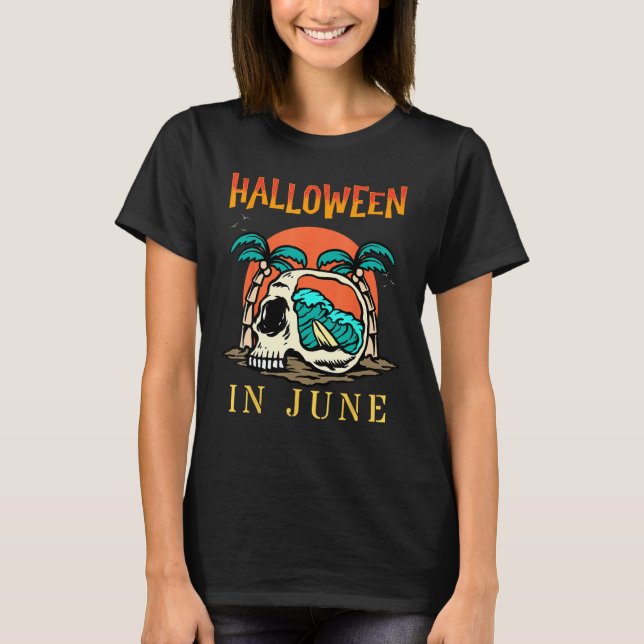 Halloween in June  Summer Vacation Beach Family Tr T-Shirt (Front)