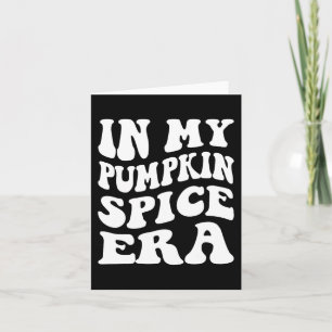 Halloween In My Pumpkin Spice Era Autumn Thanksgiv Card