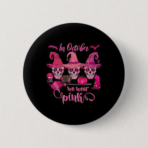 Halloween In October We Wear Breast Cancer Awarene 6 Cm Round Badge