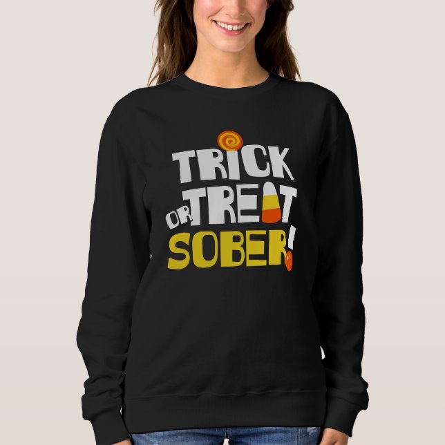 Halloween in Recovery Trick or Treat Sober! Sweatshirt (Front)