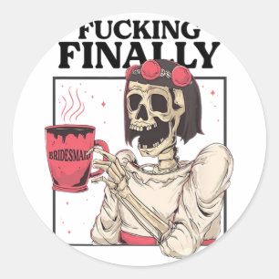 Halloween Ing Finally Bridesmaid Skeleton Bachelor Classic Round Sticker