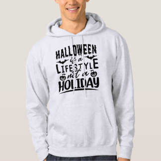 Halloween Is A Lifestyle Not A Holiday Hoodie