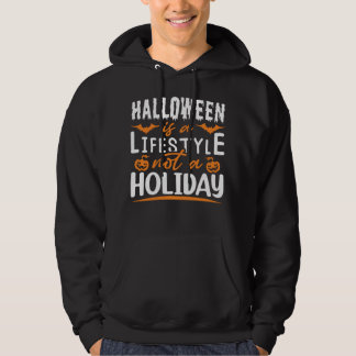 Halloween Is A Lifestyle Not A Holiday Hoodie