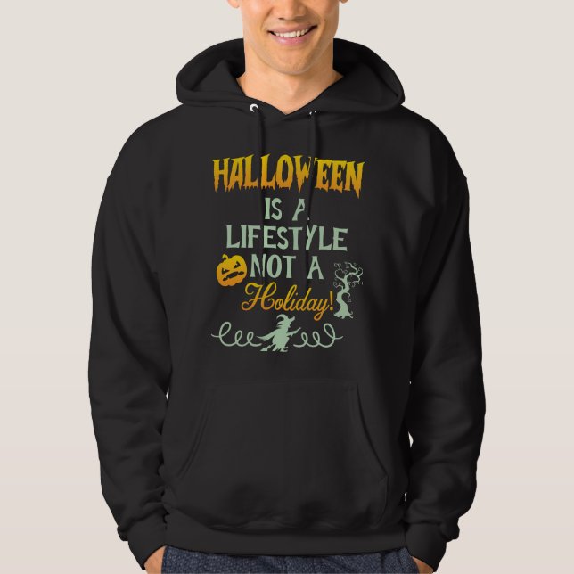 Halloween Is A Lifestyle Not A Holiday Hoodie (Front)