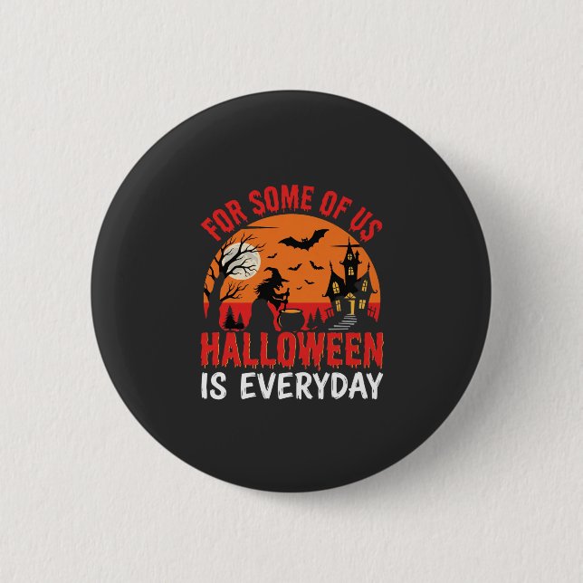 Halloween Is Everyday Witch Haunted House 6 Cm Round Badge (Front)