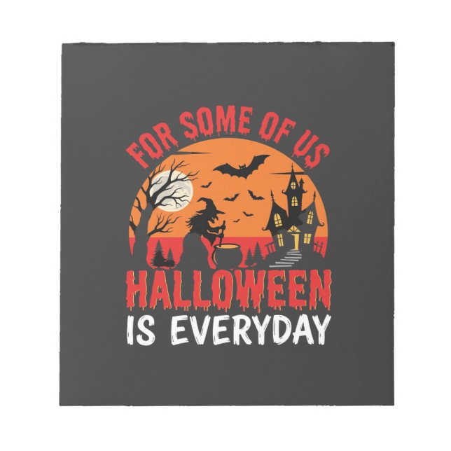 Halloween Is Everyday Witch Haunted House Notepad (Front)