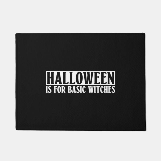 Halloween Is For Basic Witches - Goth Halloween Doormat (Front)