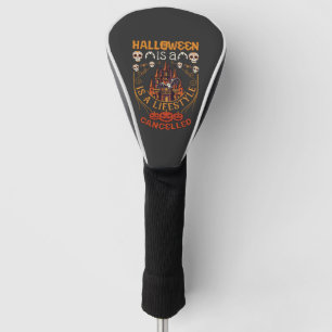 Halloween Is Lifestyle Cancelled Castle Skulls Pum Golf Head Cover