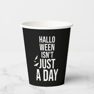 Halloween Isn't Just a Day , Funny Halloween Paper Cups