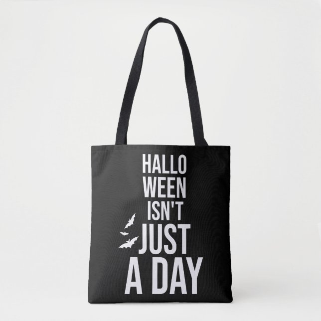Halloween Isn't Just a Day , Funny Halloween Tote Bag (Front)