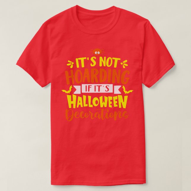 Halloween  It's not hoarding if it's halloween dec T-Shirt (Design Front)
