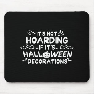 Halloween It's Not Hoarding If It's Halloween Deco Mouse Pad