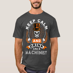 Halloween Keep calm and Drink like a MACHINIST T-Shirt