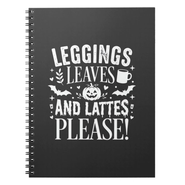 Halloween Leggings Leaves and Lattes Fall Coffee D Notebook (Front)