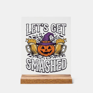 Halloween Let’s Get Smashed Pumpkin Beer Acrylic Sign