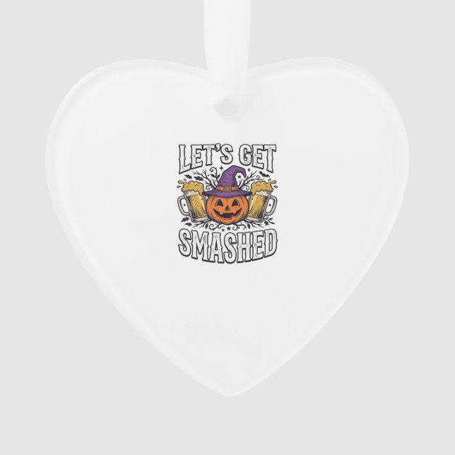Halloween Let’s Get Smashed Pumpkin Beer Ornament (Front)