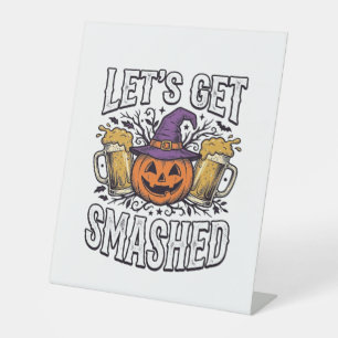 Halloween Let’s Get Smashed Pumpkin Beer Pedestal Sign