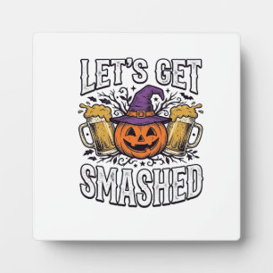 Halloween Let’s Get Smashed Pumpkin Beer Plaque