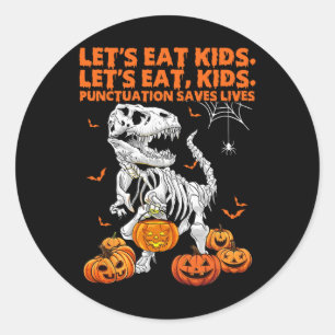Halloween Let's Eat Kids Punctuation Saves Lives D Classic Round Sticker