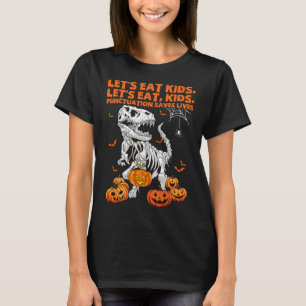 Halloween Let's Eat Kids Punctuation Saves Lives D T-Shirt