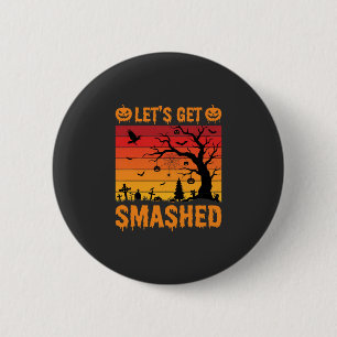 Halloween Lets Get Smashed Haunted Graveyard 6 Cm Round Badge